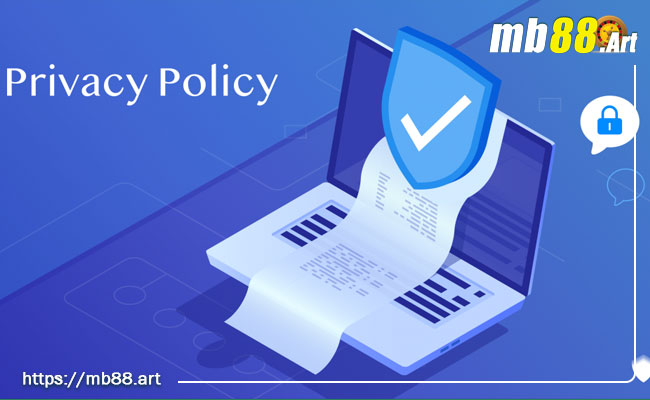 Chính sách bảo mật 4 Hiệu lực của chính sách bảo mật nhà cái MB88