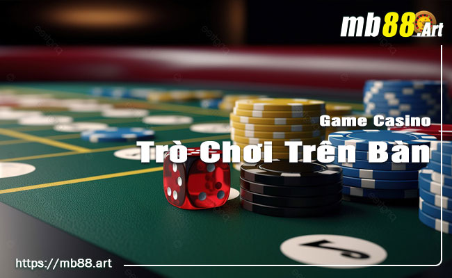 Game Casino 2 Trò chơi cá cược trên bàn